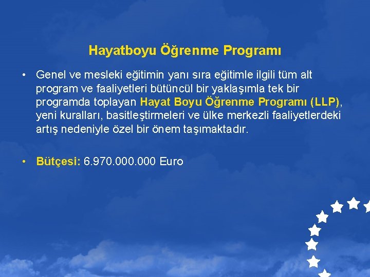 Hayatboyu Öğrenme Programı • Genel ve mesleki eğitimin yanı sıra eğitimle ilgili tüm alt