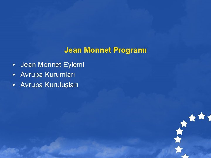 Jean Monnet Programı • Jean Monnet Eylemi • Avrupa Kurumları • Avrupa Kuruluşları 