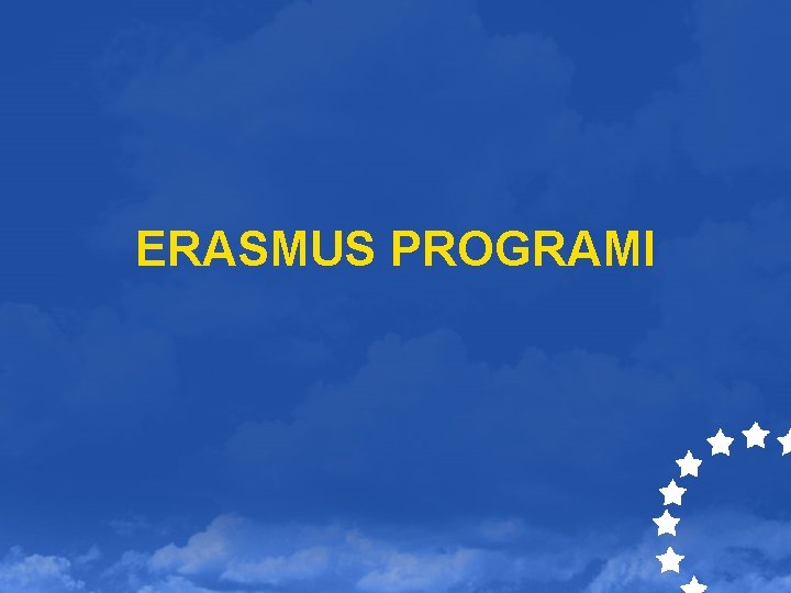 ERASMUS PROGRAMI 