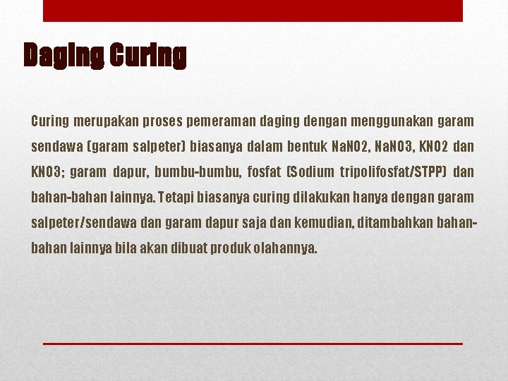 Daging Curing merupakan proses pemeraman daging dengan menggunakan garam sendawa (garam salpeter) biasanya dalam