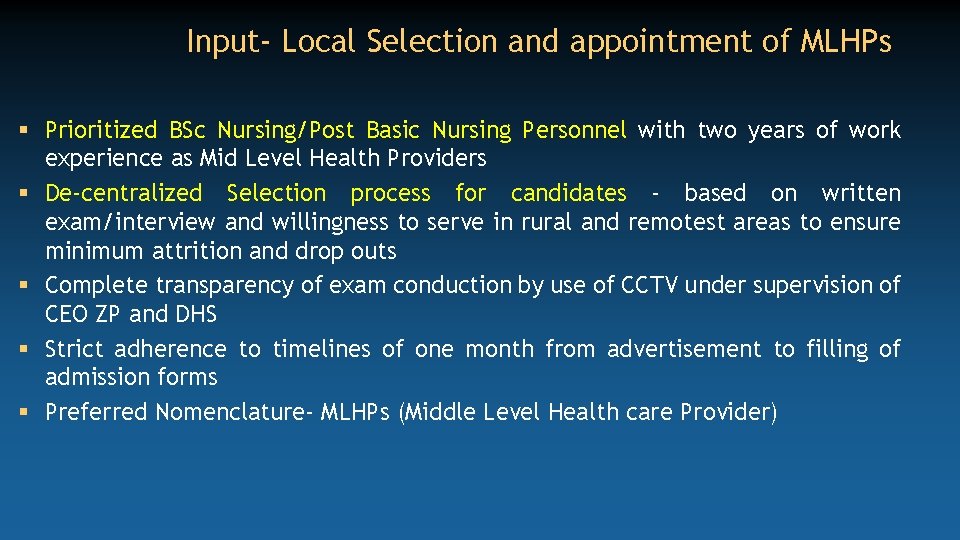 Input- Local Selection and appointment of MLHPs § Prioritized BSc Nursing/Post Basic Nursing Personnel