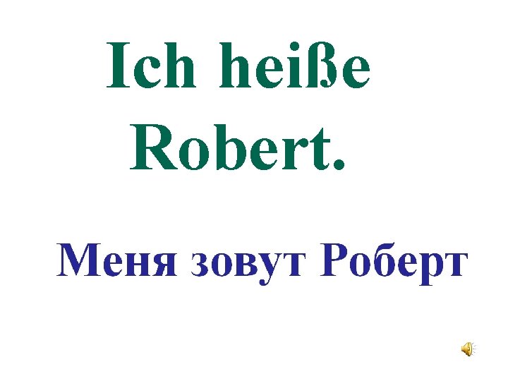 Ich heiße Robert. 