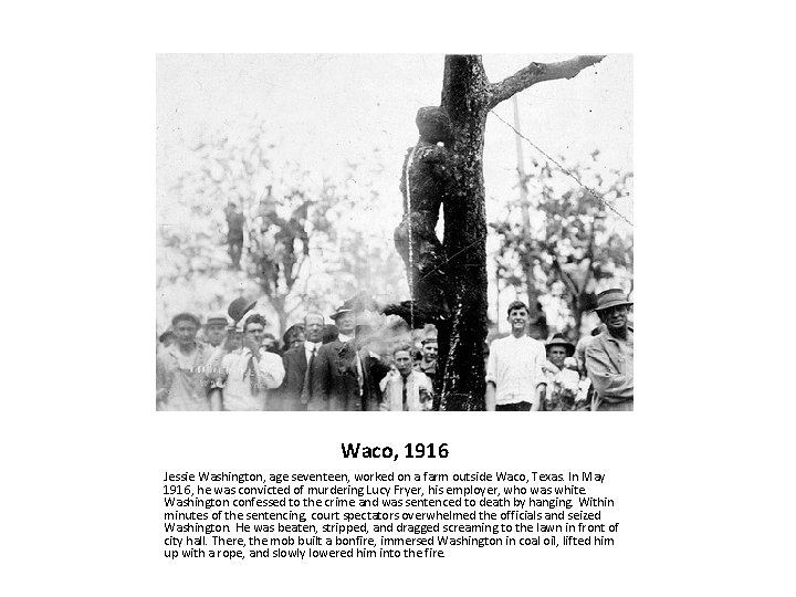 Waco, 1916 Jessie Washington, age seventeen, worked on a farm outside Waco, Texas. In