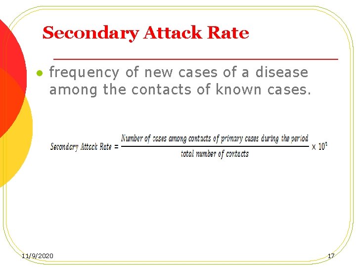 Secondary Attack Rate l frequency of new cases of a disease among the contacts