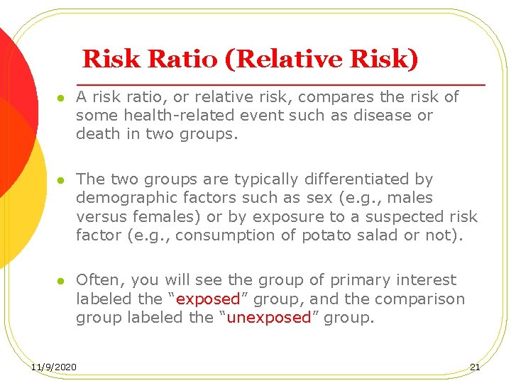 Risk Ratio (Relative Risk) l A risk ratio, or relative risk, compares the risk