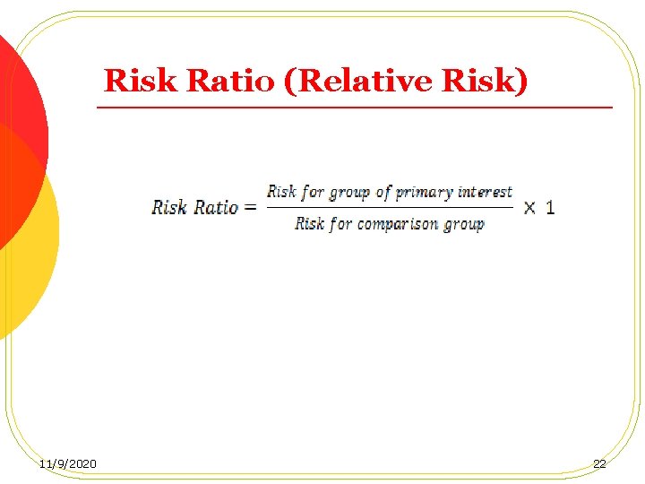 Risk Ratio (Relative Risk) 11/9/2020 22 
