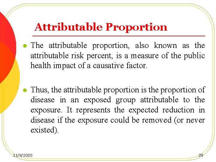 Attributable Proportion l The attributable proportion, also known as the attributable risk percent, is