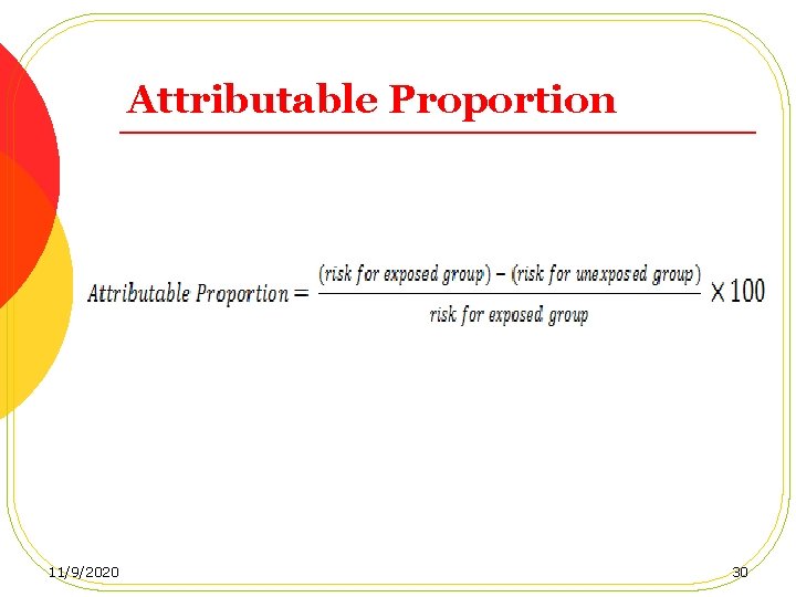Attributable Proportion 11/9/2020 30 