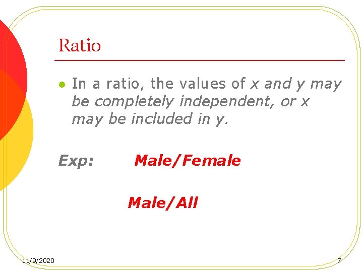 Ratio l In a ratio, the values of x and y may be completely