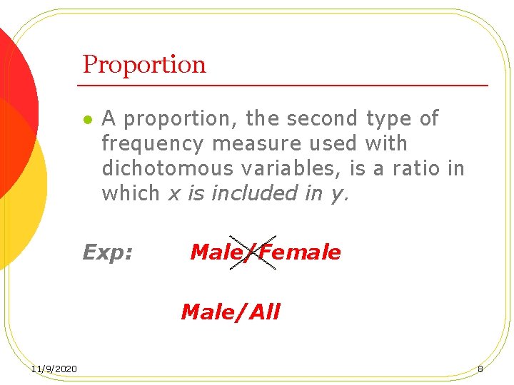 Proportion l A proportion, the second type of frequency measure used with dichotomous variables,