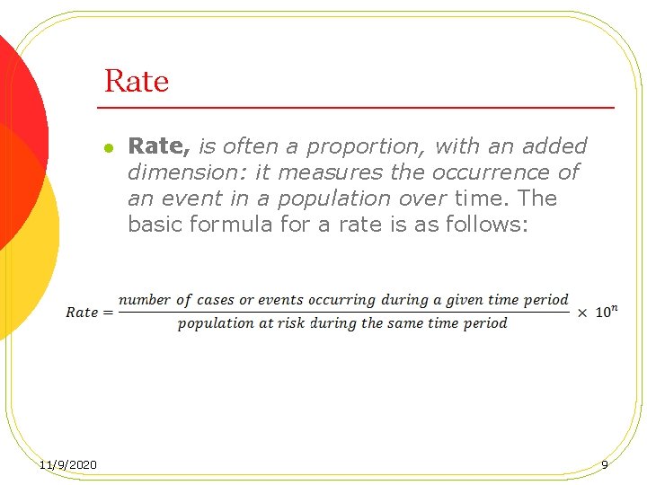 Rate l 11/9/2020 Rate, is often a proportion, with an added dimension: it measures