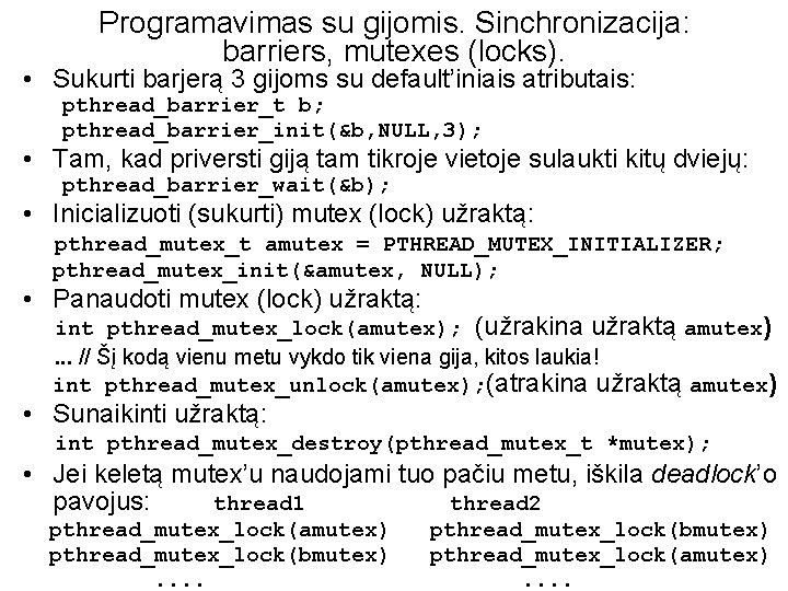 Programavimas su gijomis. Sinchronizacija: barriers, mutexes (locks). • Sukurti barjerą 3 gijoms su default’iniais