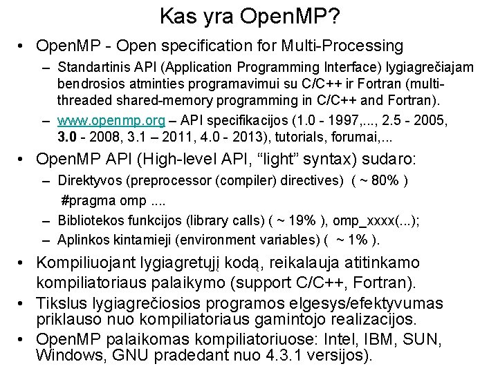 Kas yra Open. MP? • Open. MP - Open specification for Multi-Processing – Standartinis