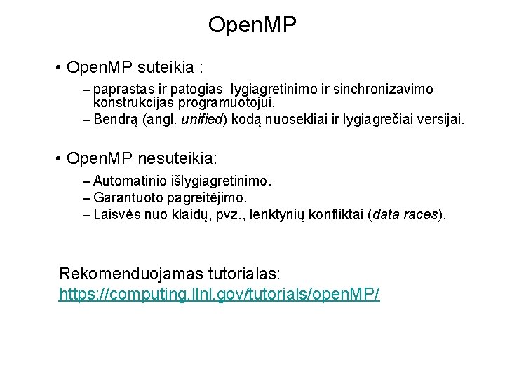 Open. MP • Open. MP suteikia : – paprastas ir patogias lygiagretinimo ir sinchronizavimo