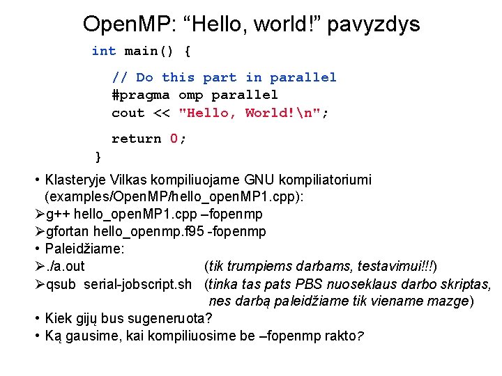 Open. MP: “Hello, world!” pavyzdys int main() { // Do this part in parallel