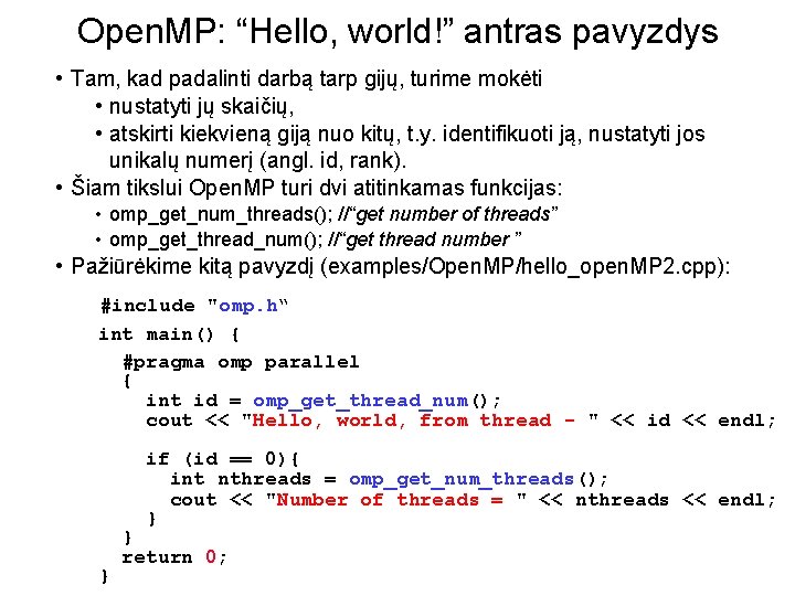 Open. MP: “Hello, world!” antras pavyzdys • Tam, kad padalinti darbą tarp gijų, turime