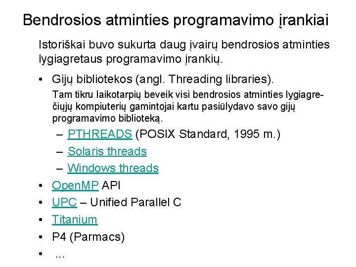 Bendrosios atminties programavimo įrankiai Istoriškai buvo sukurta daug įvairų bendrosios atminties lygiagretaus programavimo įrankių.