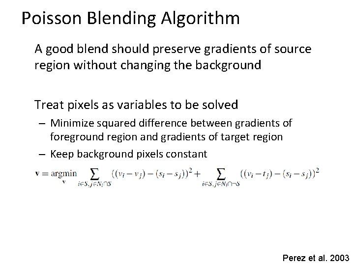 Poisson Blending Algorithm A good blend should preserve gradients of source region without changing