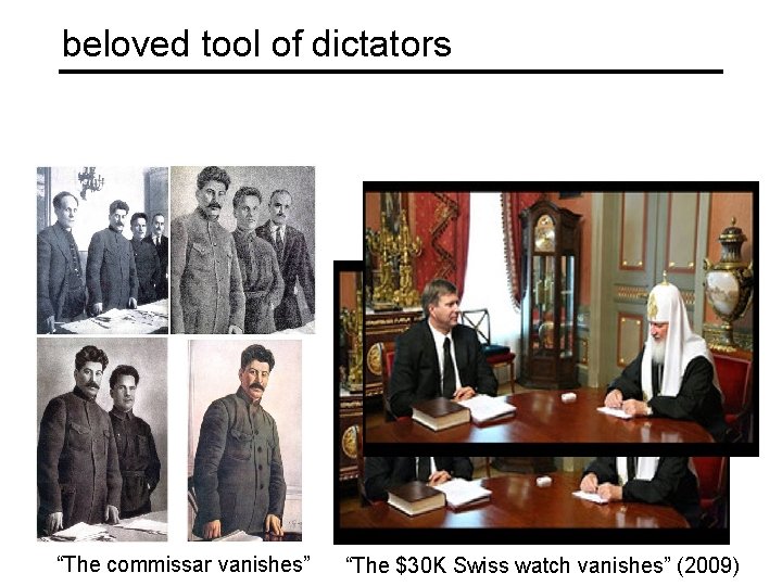 beloved tool of dictators “The commissar vanishes” “The $30 K Swiss watch vanishes” (2009)