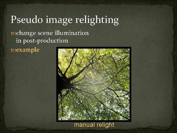 Pseudo image relighting change scene illumination in post-production example manual relight 