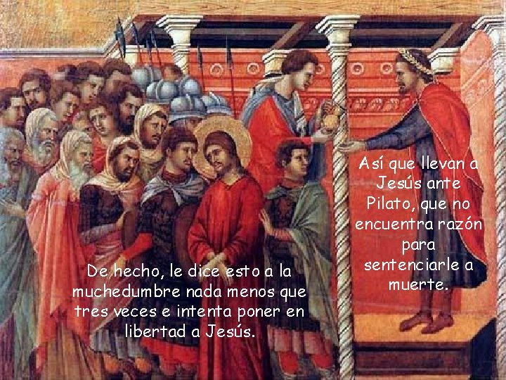 De hecho, le dice esto a la muchedumbre nada menos que tres veces e De hecho, le dice esto a la muchedumbre nada menos que tres veces e
