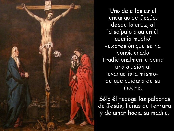 Uno de ellos es el encargo de Jesús, desde la cruz, al ‘discípulo a Uno de ellos es el encargo de Jesús, desde la cruz, al ‘discípulo a