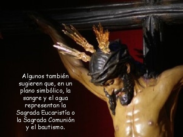 Algunos también sugieren que, en un plano simbólico, la sangre y el agua representan Algunos también sugieren que, en un plano simbólico, la sangre y el agua representan