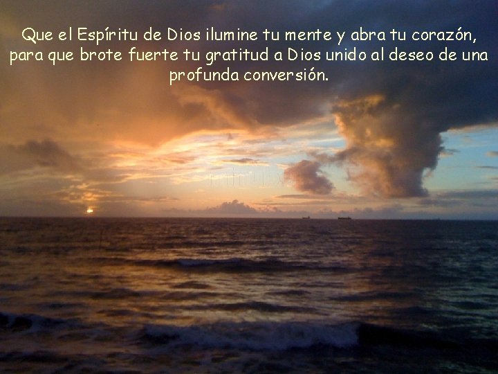 Que el Espíritu de Dios ilumine tu mente y abra tu corazón, para que Que el Espíritu de Dios ilumine tu mente y abra tu corazón, para que