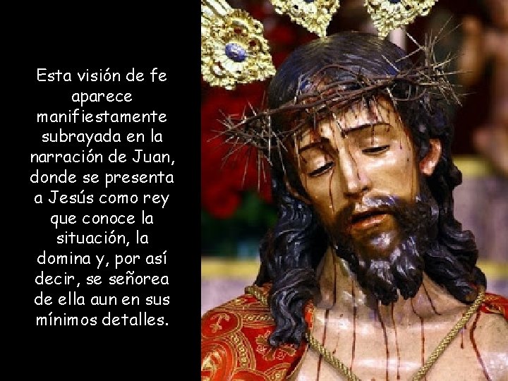 Esta visión de fe aparece manifiestamente subrayada en la narración de Juan, donde se Esta visión de fe aparece manifiestamente subrayada en la narración de Juan, donde se