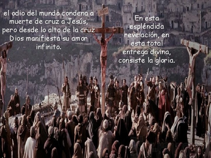 el odio del mundo condena a muerte de cruz a Jesús, pero desde lo