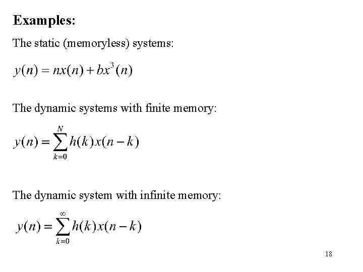 Examples: The static (memoryless) systems: The dynamic systems with finite memory: The dynamic system