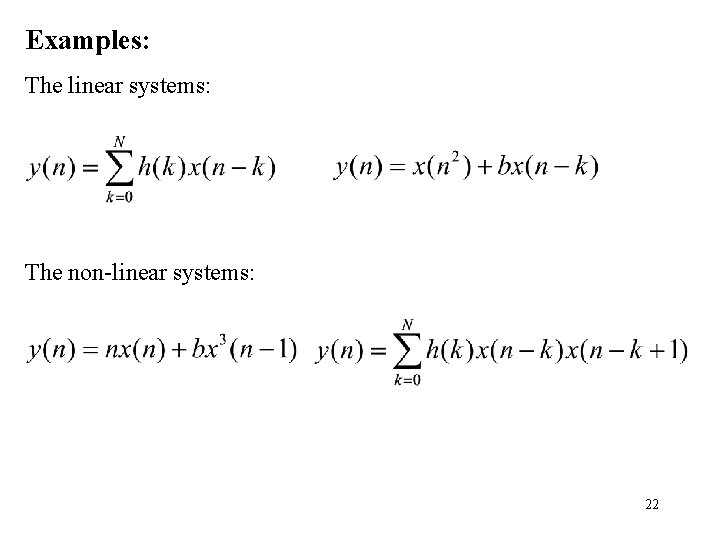 Examples: The linear systems: The non-linear systems: 22 