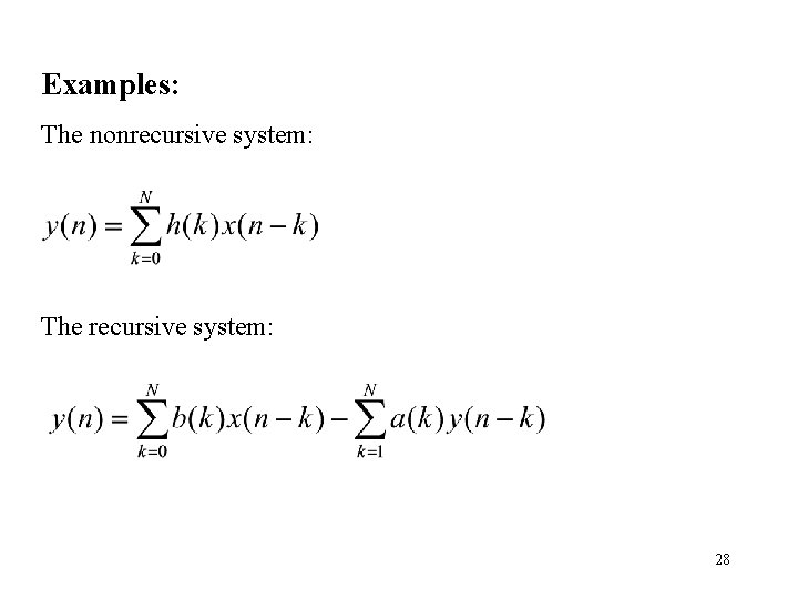 Examples: The nonrecursive system: The recursive system: 28 