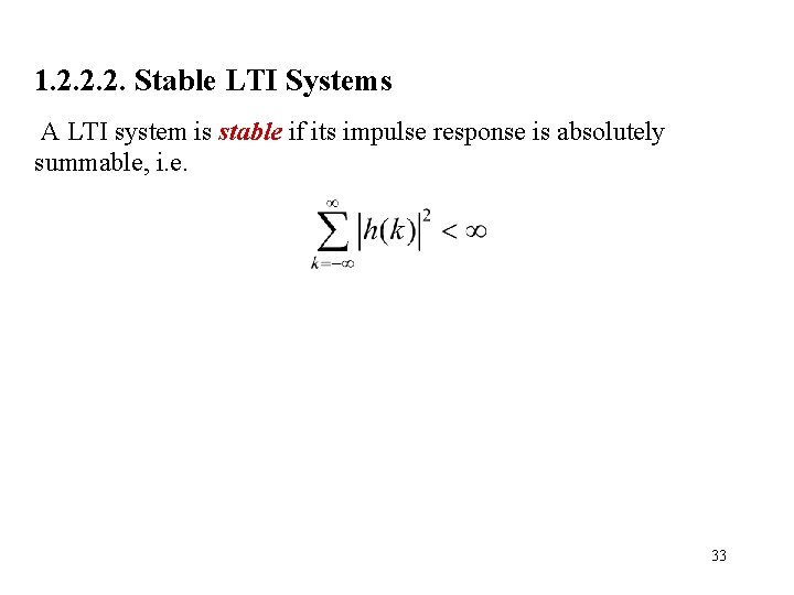 1. 2. 2. 2. Stable LTI Systems A LTI system is stable if its