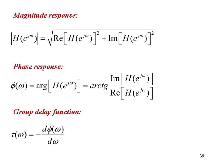 Magnitude response: Phase response: Group delay function: 39 
