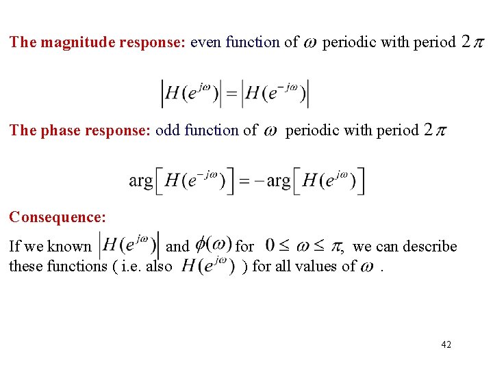 The magnitude response: even function of periodic with period The phase response: odd function