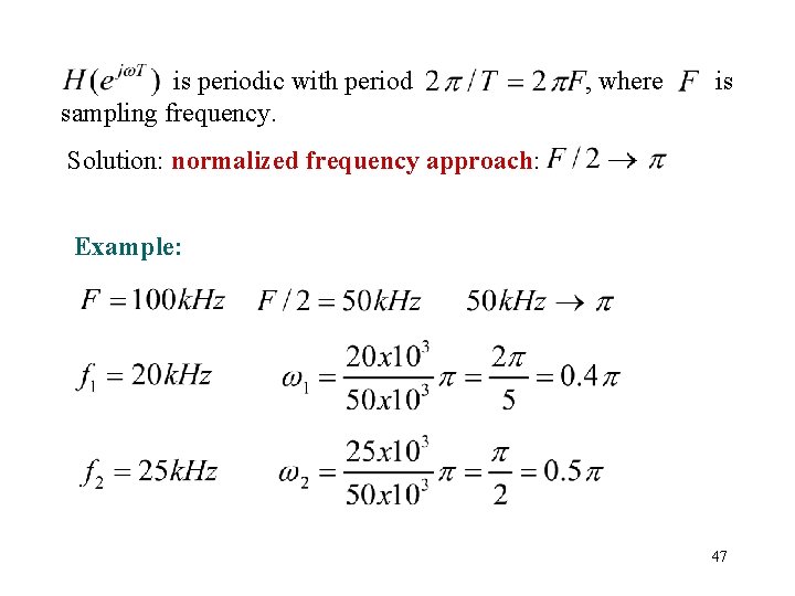  is periodic with period , where is sampling frequency. Solution: normalized frequency approach:
