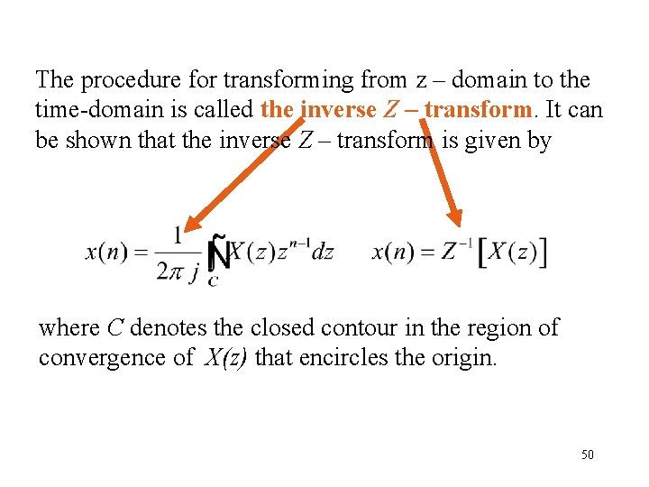 The procedure for transforming from z – domain to the time-domain is called the