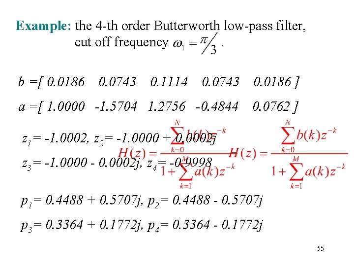 Example: the 4 -th order Butterworth low-pass filter, cut off frequency . b =[