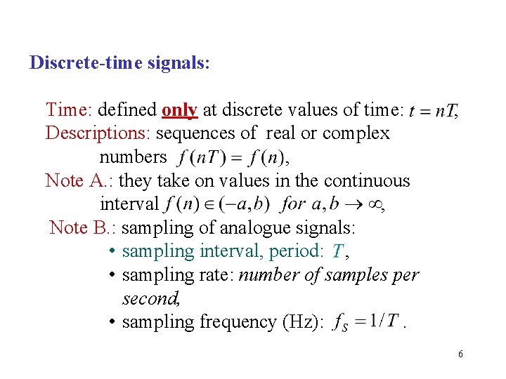 Discrete-time signals: Time: defined only at discrete values of time: , Descriptions: sequences of