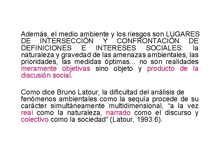 Además, el medio ambiente y los riesgos son LUGARES DE INTERSECCIÓN Y CONFRONTACIÓN DE