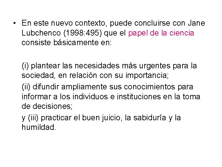  • En este nuevo contexto, puede concluirse con Jane Lubchenco (1998: 495) que