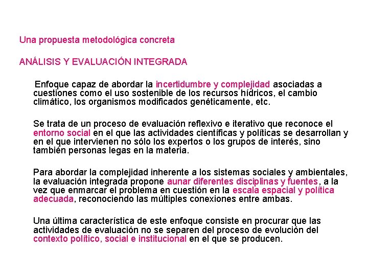 Una propuesta metodológica concreta ANÁLISIS Y EVALUACIÓN INTEGRADA Enfoque capaz de abordar la incertidumbre