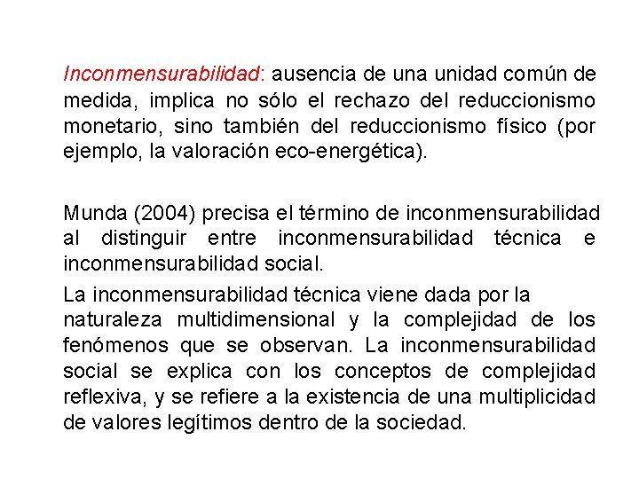 Inconmensurabilidad: ausencia de una unidad común de medida, implica no sólo el rechazo del