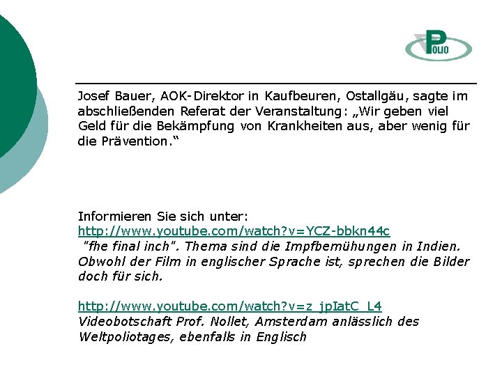 Josef Bauer, AOK-Direktor in Kaufbeuren, Ostallgäu, sagte im abschließenden Referat der Veranstaltung: „Wir geben