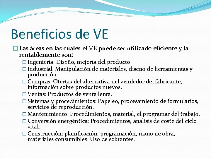 Beneficios de VE �Las áreas en las cuales el VE puede ser utilizado eficiente