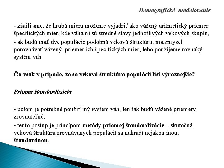 Demografické modelovanie - zistili sme, že hrubú mieru môžeme vyjadriť ako vážený aritmetický priemer