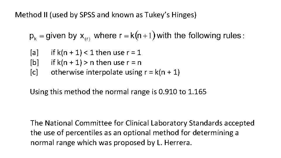Method II (used by SPSS and known as Tukey’s Hinges) [a] [b] [c] if