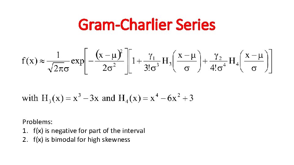 Gram-Charlier Series Problems: 1. f(x) is negative for part of the interval 2. f(x)