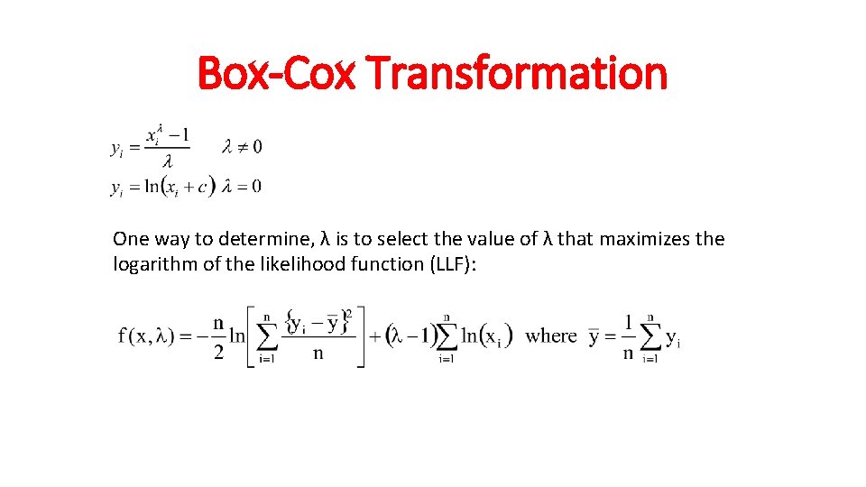 Box-Cox Transformation One way to determine, λ is to select the value of λ